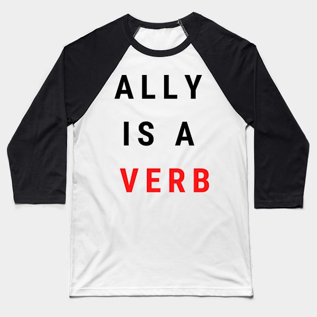 ally is a verb Baseball T-Shirt by pmeekukkuk